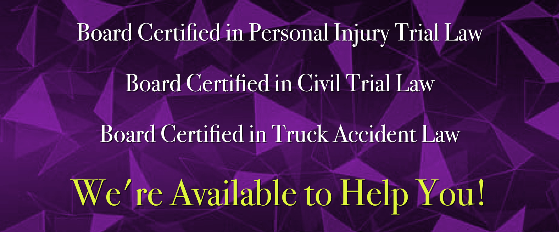 Board Certified Attorneys Here to Help You